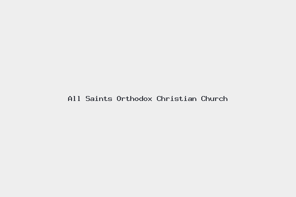 All Saints Orthodox Christian Church