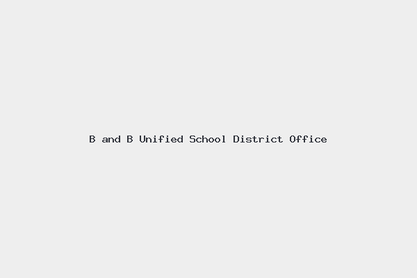 B and B Unified School District Office