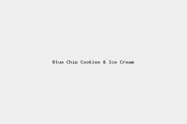 Blue Chip Cookies & Ice Cream