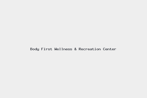 Body First Wellness & Recreation Center