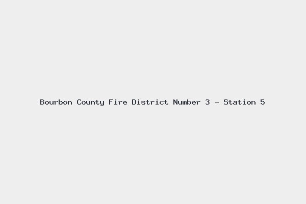 Bourbon County Fire District Number 3 – Station 5