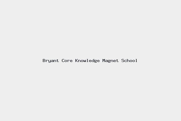 Bryant Core Knowledge Magnet School