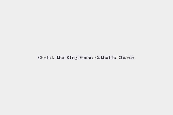 Christ the King Roman Catholic Church