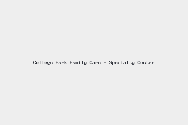 College Park Family Care – Specialty Center
