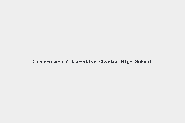 Cornerstone Alternative Charter High School 1 Cornerstone Alternative Charter High School