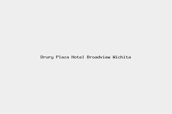 Drury Plaza Hotel Broadview Wichita