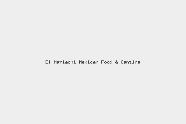 El Mariachi Mexican Food & Cantina
