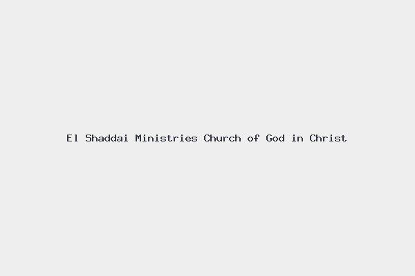 El Shaddai Ministries Church of God in Christ
