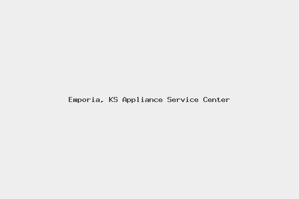 Emporia, KS Appliance Service Center