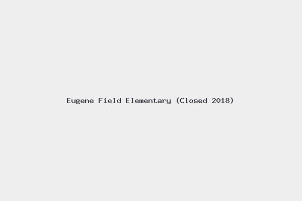 Eugene Field Elementary (Closed 2018)