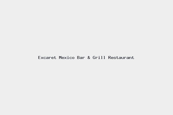 Excaret Mexico Bar & Grill Restaurant