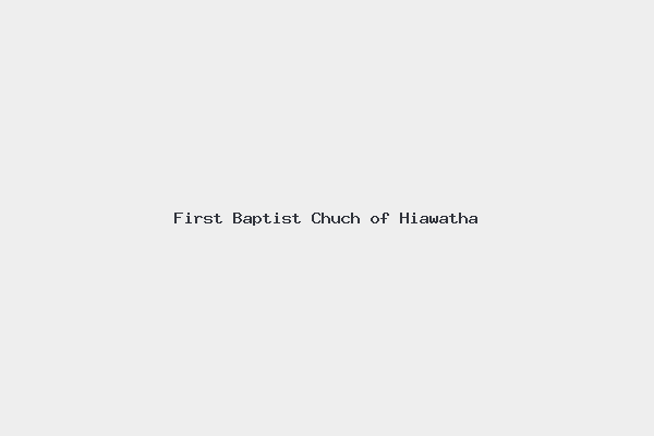 First Baptist Chuch of Hiawatha 4 First Baptist Chuch of Hiawatha