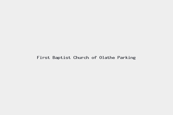 First Baptist Church of Olathe Parking