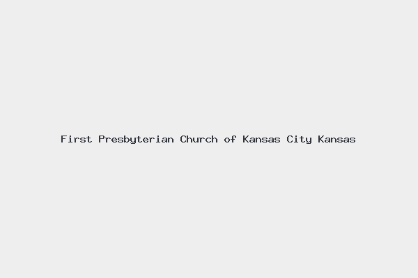 First Presbyterian Church of Kansas City Kansas
