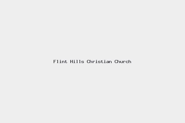 Flint Hills Christian Church 1 Flint Hills Christian Church