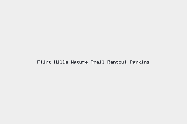 Flint Hills Nature Trail Rantoul Parking
