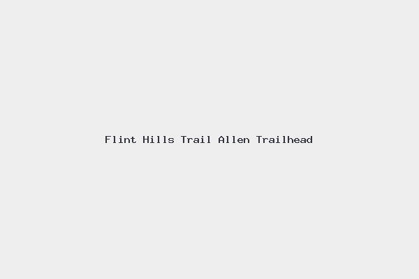 Flint Hills Trail Allen Trailhead