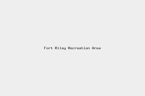 Fort Riley Recreation Area 1 Fort Riley Recreation Area