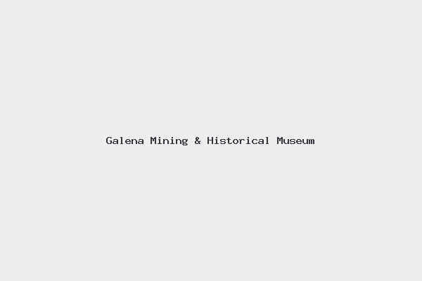 Galena Mining & Historical Museum