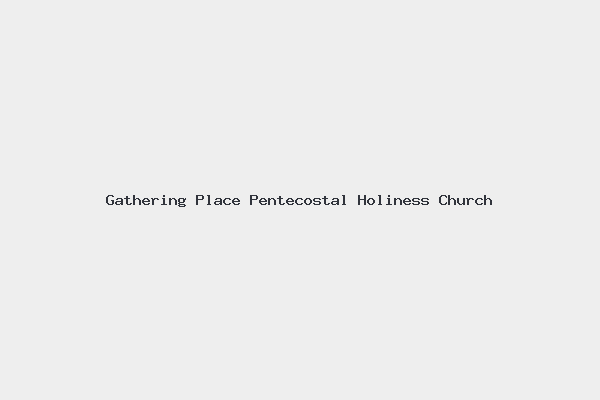 Gathering Place Pentecostal Holiness Church