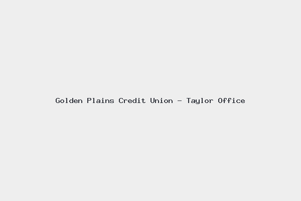 Golden Plains Credit Union – Taylor Office