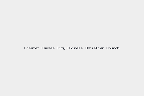 Greater Kansas City Chinese Christian Church