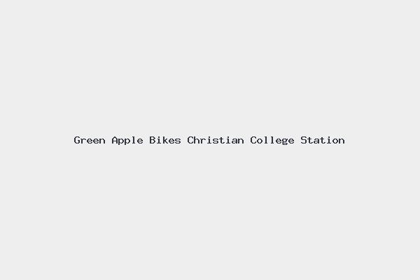 Green Apple Bikes Christian College Station