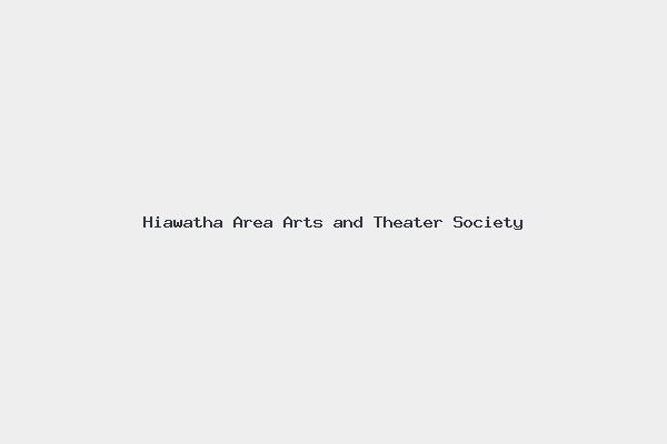 Hiawatha Area Arts and Theater Society
