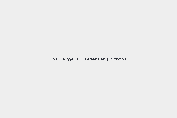 Holy Angels Elementary School 1 Holy Angels Elementary School