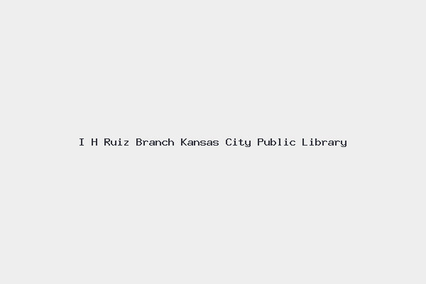 I H Ruiz Branch Kansas City Public Library