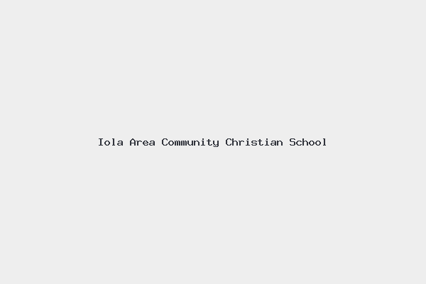 Iola Area Community Christian School 1 Iola Area Community Christian School
