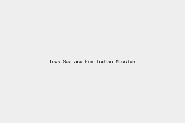 Iowa Sac and Fox Indian Mission 1 Iowa Sac and Fox Indian Mission