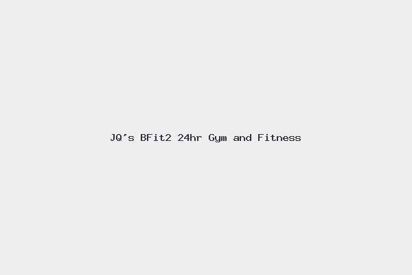 JQ’s BFit2 24hr Gym and Fitness