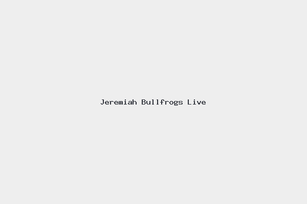 Jeremiah Bullfrogs Live