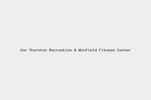 Joe Thornton Recreation & Winfield Fitness Center