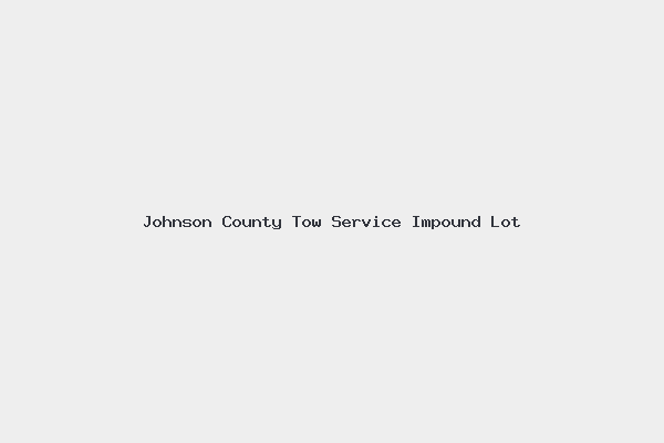 Johnson County Tow Service Impound Lot