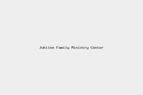 Jubilee Family Ministry Center