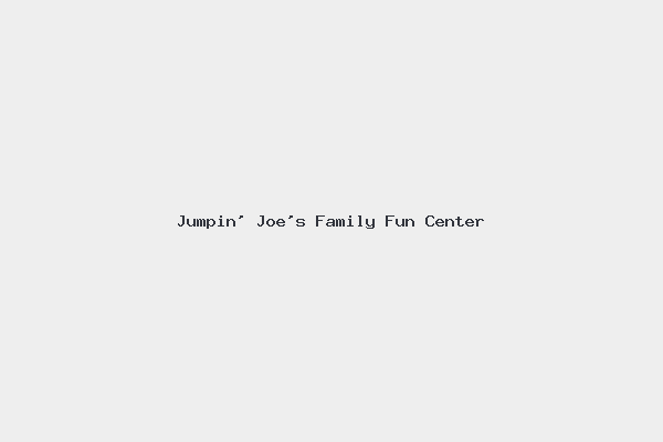 Jumpin’ Joe’s Family Fun Center