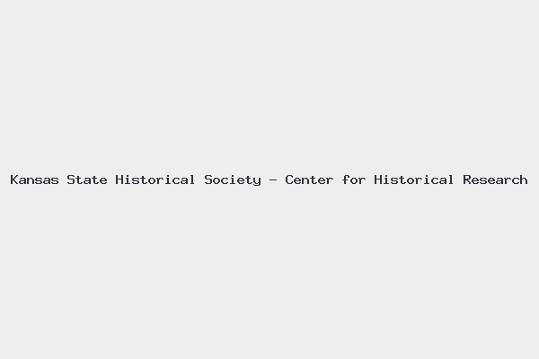 Kansas State Historical Society – Center for Historical Research