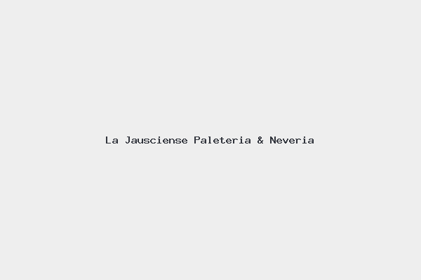 La Jausciense Paleteria & Neveria