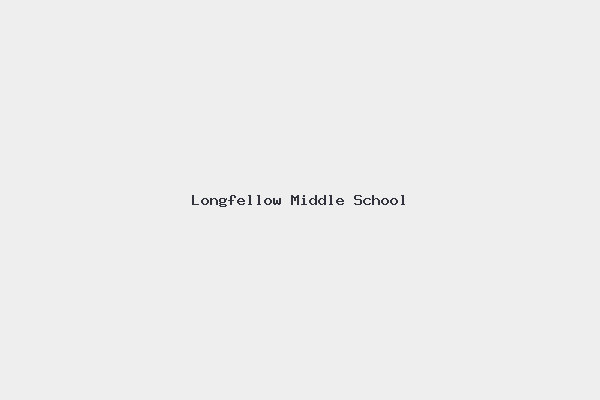 Longfellow Middle School 1 Longfellow Middle School