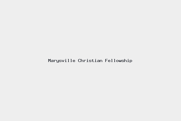 Marysville Christian Fellowship 1 Marysville Christian Fellowship