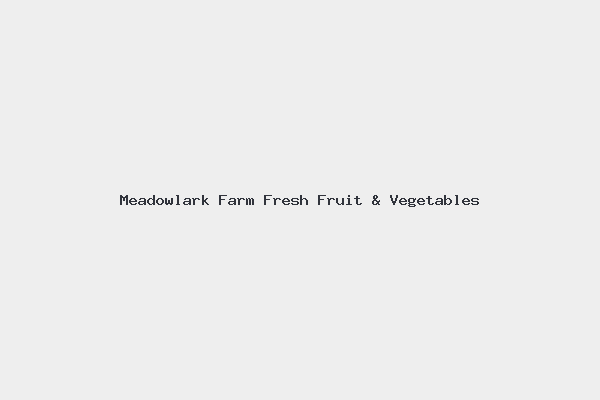 Meadowlark Farm Fresh Fruit & Vegetables