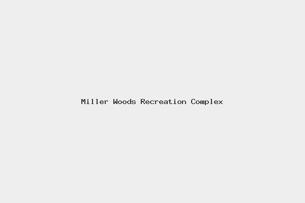 Miller Woods Recreation Complex