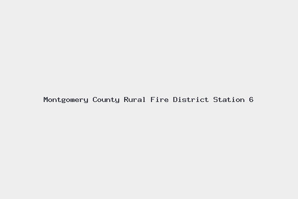 Montgomery County Rural Fire District Station 6 4 Montgomery County Rural Fire District Station 6