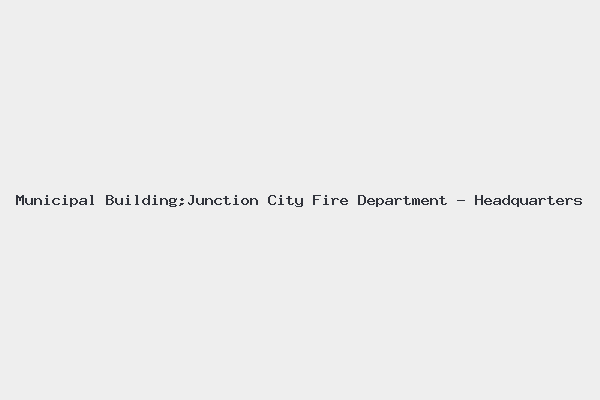 Municipal Building;Junction City Fire Department – Headquarters