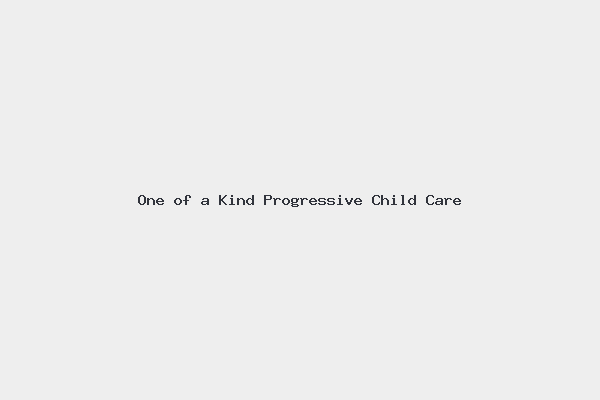 One of a Kind Progressive Child Care