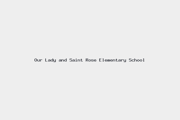 Our Lady and Saint Rose Elementary School
