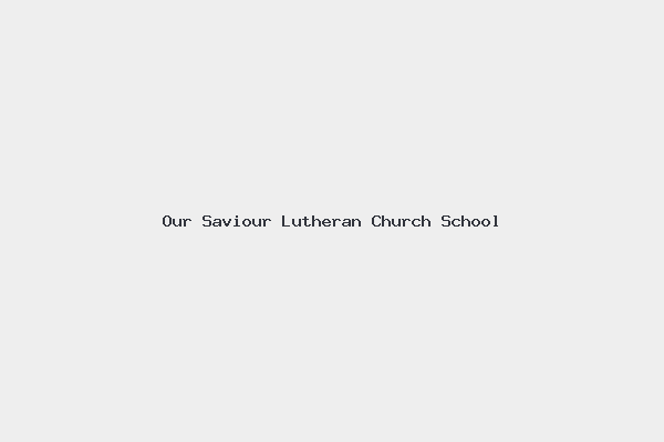 Our Saviour Lutheran Church School
