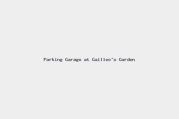 Parking Garage at Gailleo’s Garden